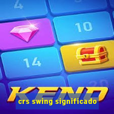 crs swing significado